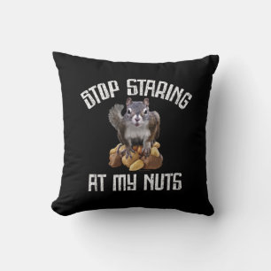 Stop Staring at my Nuts - funny Squirrel lover Throw Pillow