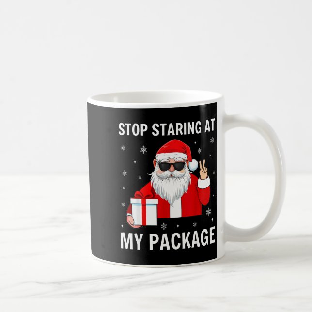 Stop Staring At My Package Christmas Adult Humor F Coffee Mug (Right)