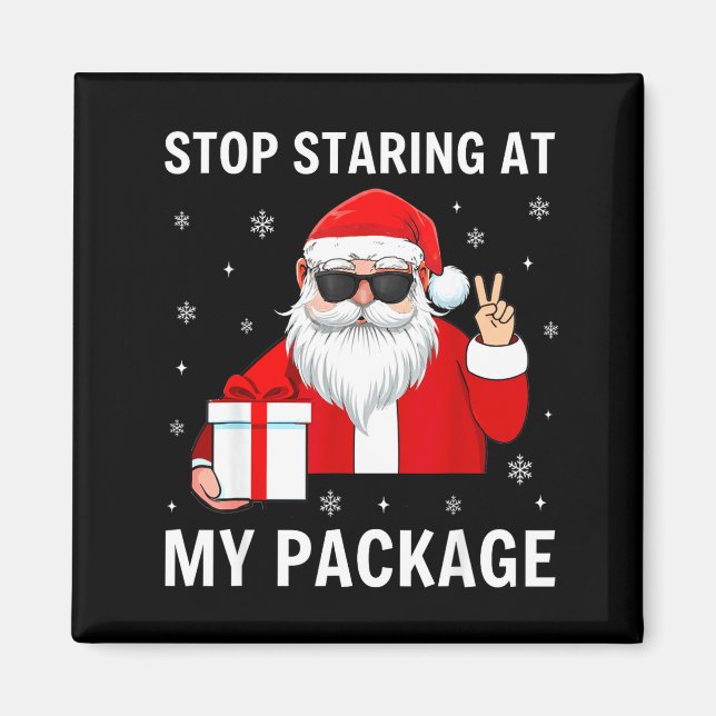 Stop Staring At My Package Christmas Adult Humor F Magnet (Front)