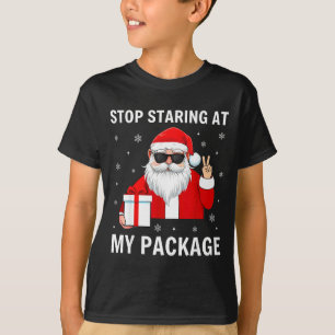 Stop Staring At My Package Christmas Adult Humor F T-Shirt