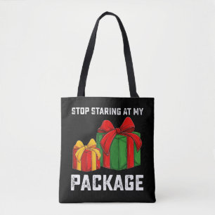Stop Staring At My Package Christmas Holiday Tote Bag