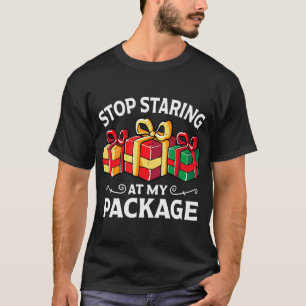 Stop Staring At My Package Funny Christmas Gift T-Shirt