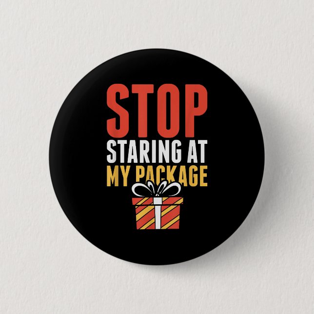 Stop Staring At My Package Funny Christmas Shirt  2 Inch Round Button (Front)
