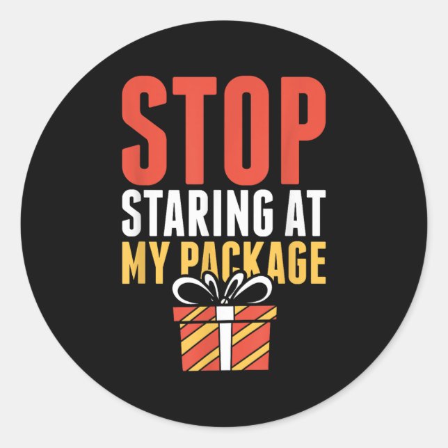 Stop Staring At My Package Funny Christmas Shirt  Classic Round Sticker (Front)