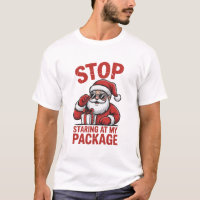 Stop Staring At My Package Snarky Christmas Santa