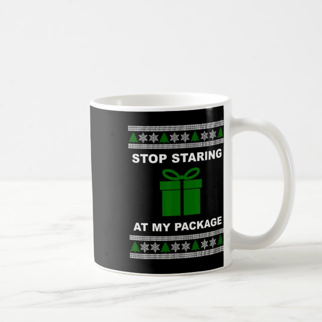 Stop Staring At My Package - Ugly Christmas  Coffee Mug (Right)