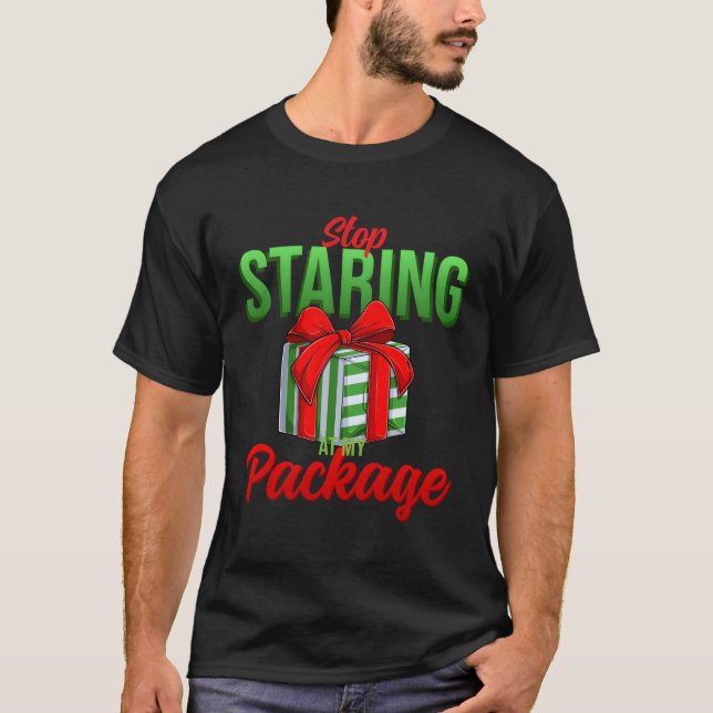 Stop Staring At My Package Ugly T-Shirt (Front)