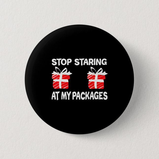 Stop Staring At My Packages Funny Christmas Naught 2 Inch Round Button (Front)