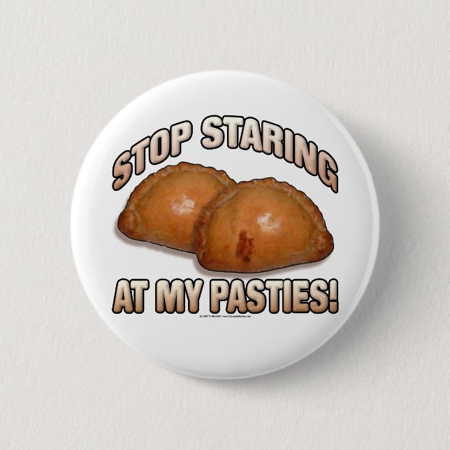 Stop Staring at my Pasties! 2 Inch Round Button (Front)