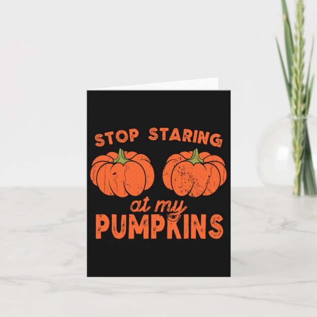 Stop Staring At My Pumpkins Fun Halloween Design W Card (Front)