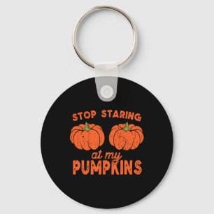 Stop Staring At My Pumpkins Fun Halloween Design W Keychain