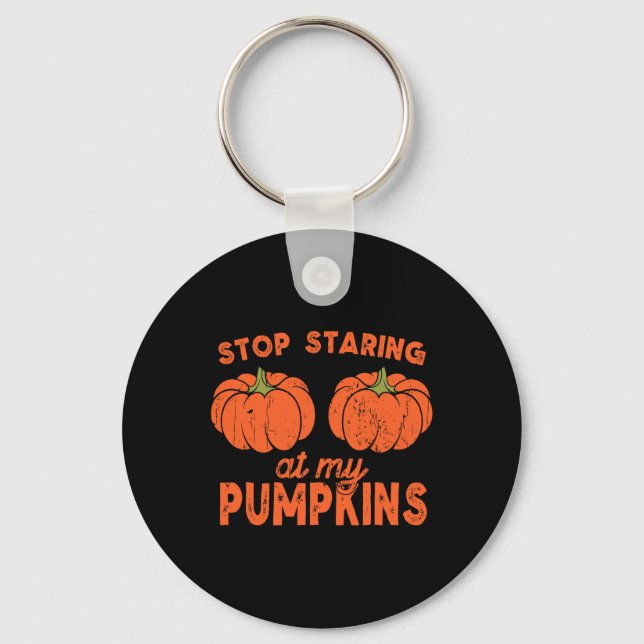 Stop Staring At My Pumpkins Fun Halloween Design W Keychain (Front)
