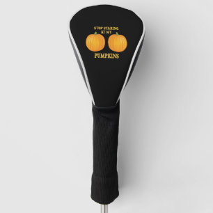 Stop Staring at my Pumpkins Golf Head Cover