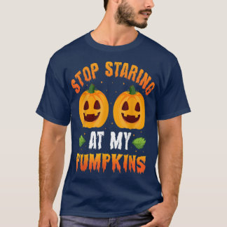 Stop Staring At My Pumpkins Halloween Scary Holida T-Shirt