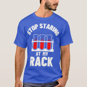 Stop Staring At My Rack 6 T-Shirt