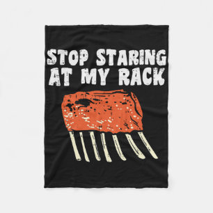Stop Staring At My Rack Bbq Ribs Rbecue Grill Men  Fleece Blanket