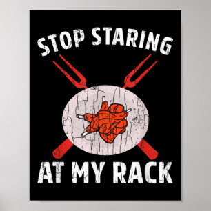 Stop Staring At My Rack Funny Barbeque Grilled Bbq Poster