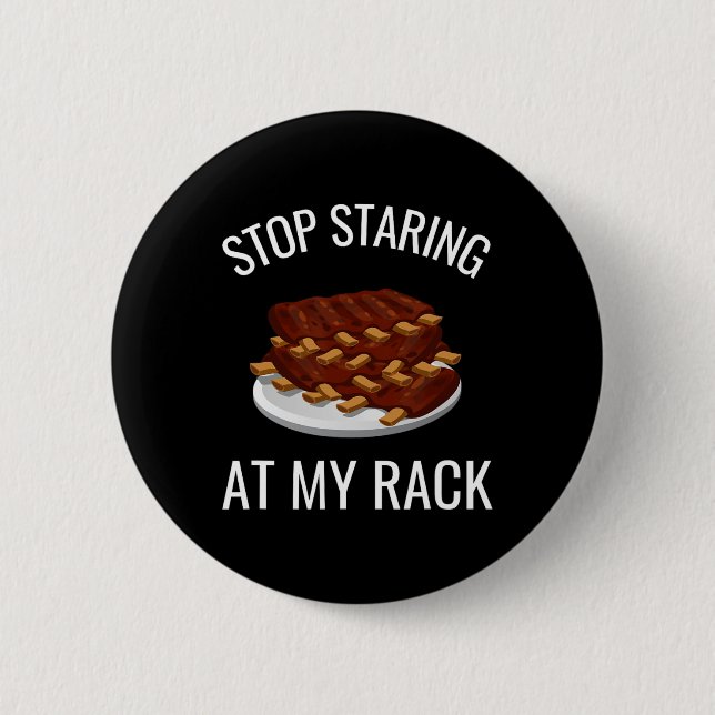 Stop Staring At My Rack Funny Rack Of Ribs Rbeque  2 Inch Round Button (Front)