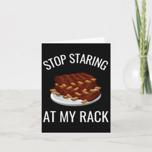 Stop Staring At My Rack Funny Rack Of Ribs Rbeque Card