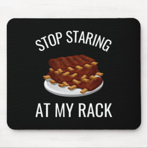 Stop Staring At My Rack Funny Rack Of Ribs Rbeque Mouse Pad