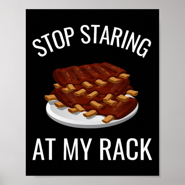 Stop Staring At My Rack Funny Rack Of Ribs Rbeque  Poster (Front)