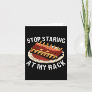 Stop Staring At My Rack Grilling Bbq T Meat Smoker Card