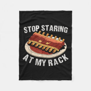 Stop Staring At My Rack Grilling Bbq T Meat Smoker Fleece Blanket