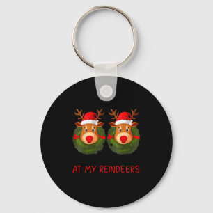 Stop Staring At My Reindeers Funny Christmas Adult Keychain
