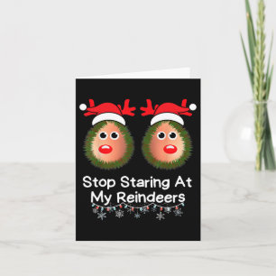 Stop Staring At My Reindeers Funny Christmas Gag X Card