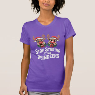 Stop Staring At My Reindeers Funny Christmas Pun  T-Shirt