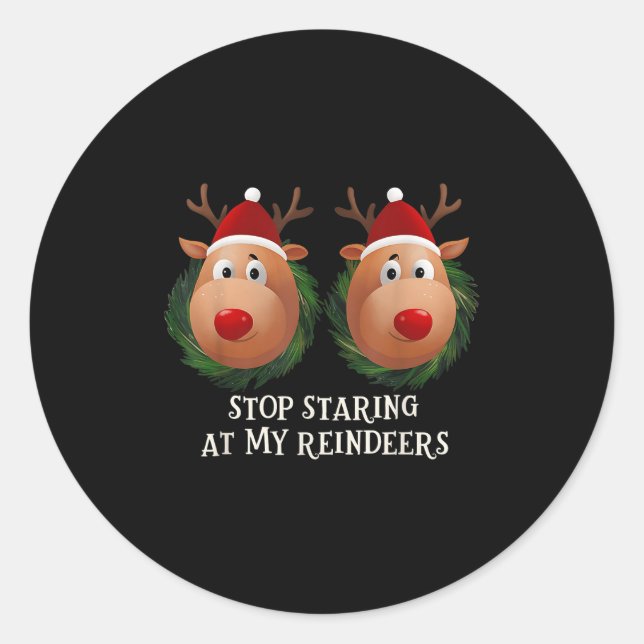 Stop Staring At My Reindeers Ugly Gag Xmas Sweater Classic Round Sticker (Front)