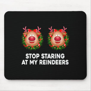 Stop Staring At My Reindeers Ugly Gag Xmas Sweater Mouse Pad