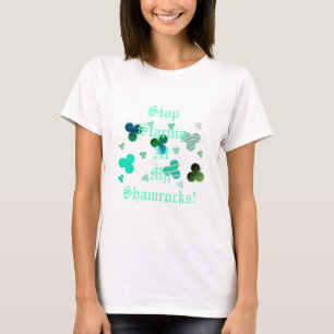 Stop Staring At My Shamrocks! T-Shirt
