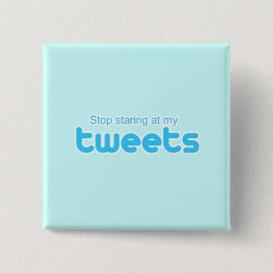 Stop staring at my Tweets 2 Inch Square Button