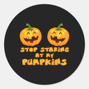 Stop Staring At Pumpkins Halloween Funny Sarcastic Classic Round Sticker