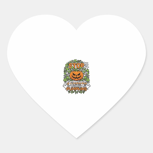 Stop Staring Pumpkins Halloween Ghosts Bats_1 Heart Sticker (Front)