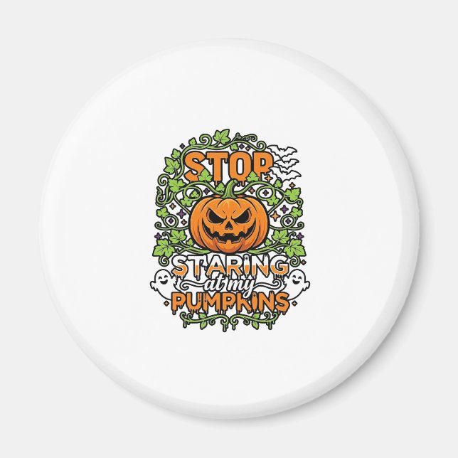 Stop Staring Pumpkins Halloween Ghosts Bats_1 Magnet (Front)