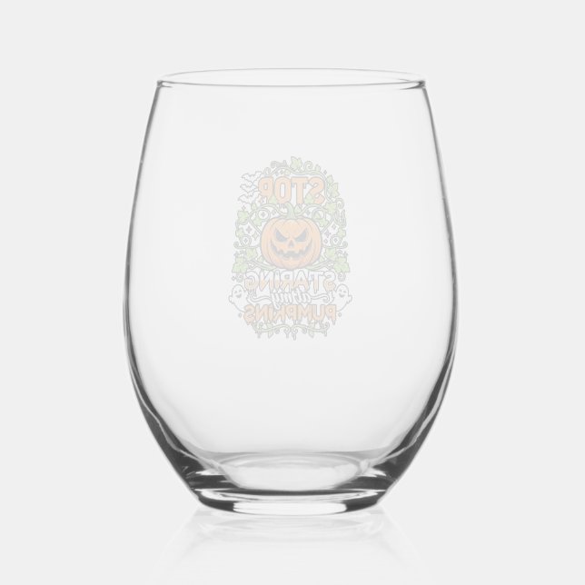 Stop Staring Pumpkins Halloween Ghosts Bats_1 Stemless Wine Glass (Front)
