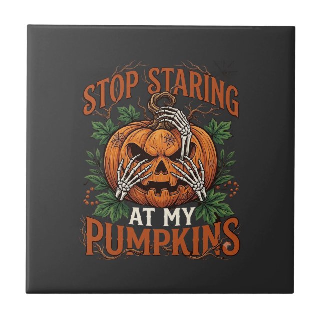 Stop Staring Pumpkins Halloween Skeleton Hands_1 Tile (Front)