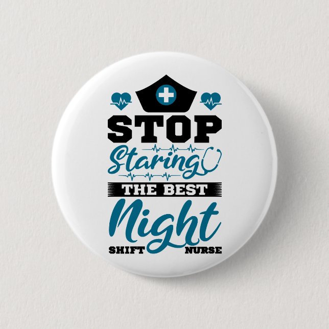 Stop staring the best Night Shift Nurse 2 Inch Round Button (Front)