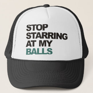 stop starring at my balls.png trucker hat