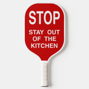 Stop Stay Out Of The Kitchen Sign Pickleball Paddle
