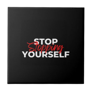 Stop Stopping Yourself Typography Tile
