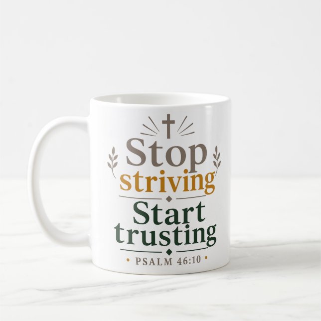 Stop Striving Start Trusting Bible Verse Inspired Coffee Mug (Left)