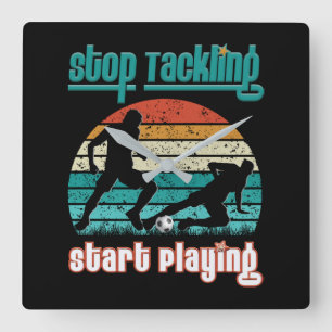 Stop Tackling Start Playing Square Wall Clock