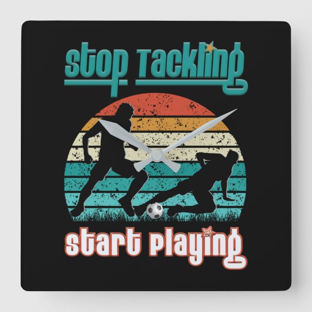 Stop Tackling Start Playing Square Wall Clock (Front)