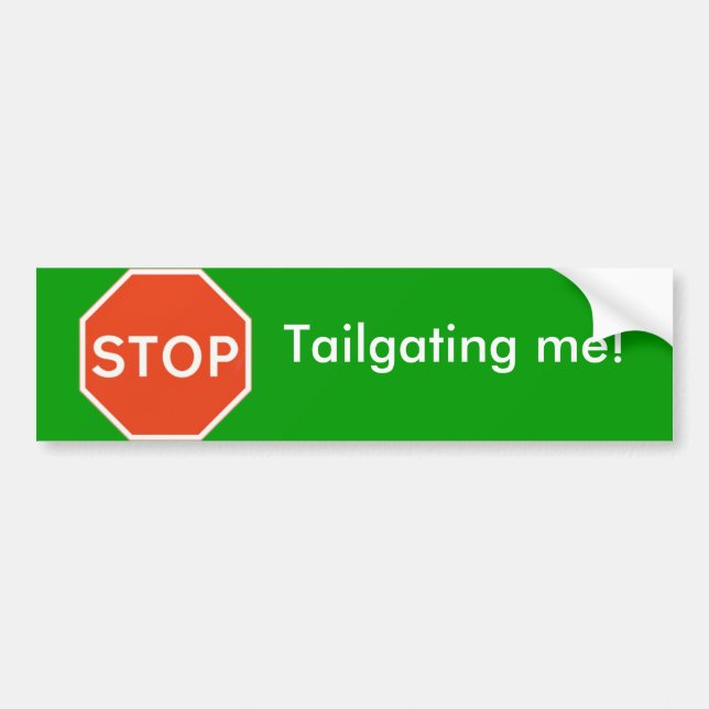 Stop tailgating me Bumper Sticker (Front)