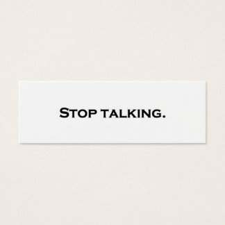 Stop talking.