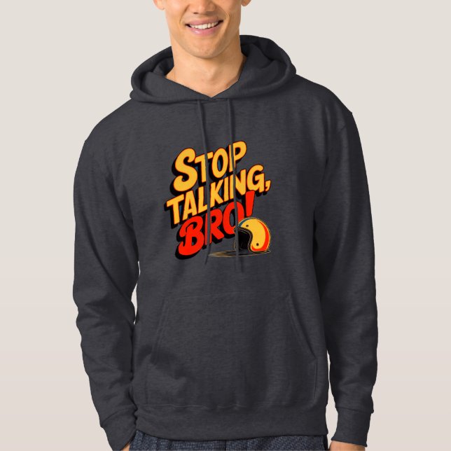 Stop Talking Bro – Bold Attitude Hoodie (Front)