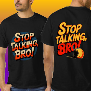 Stop Talking Bro – Bold Attitude T-Shirt
